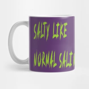 Salty like Normal Saline Mug